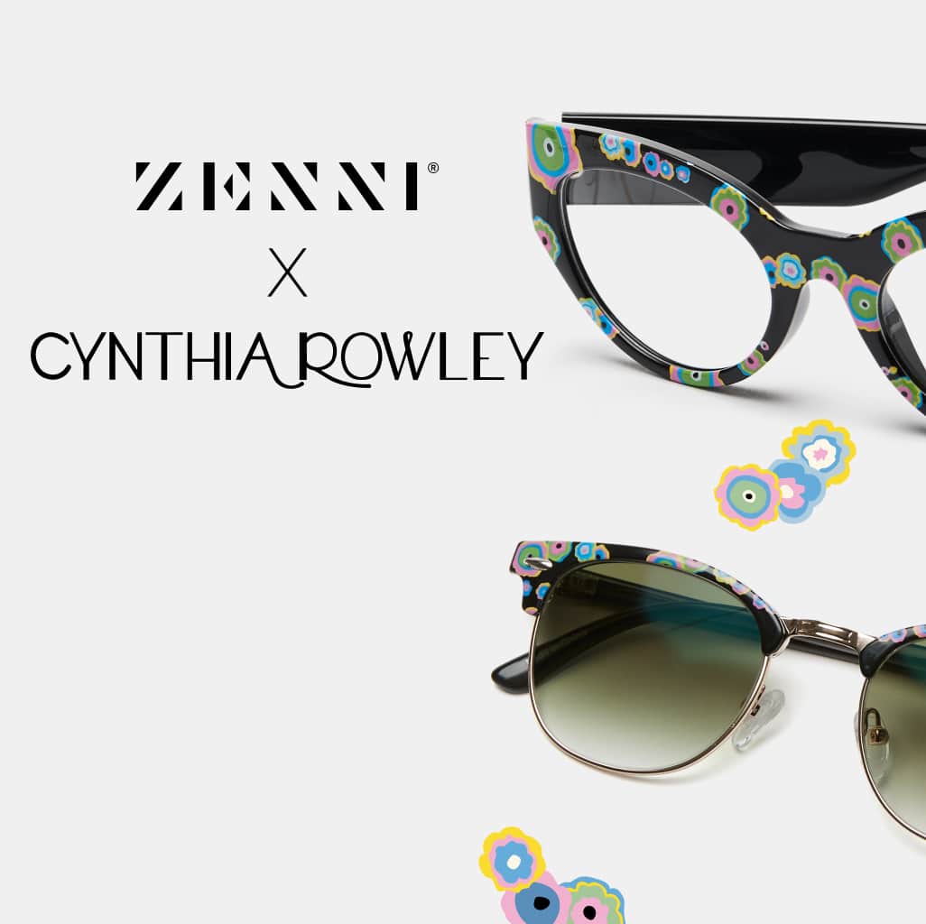 Zenni and Cynthia Rowley. Get your hands on the hottest new looks from trendsetting designer Cynthia Rowley. Shop collection. Image of two pairs of glasses: Zenni Camellia cat-eye glasses #2037039 and Zenni Petal browline glasses #1913329 against a white background, with hand-drawn flower accents.