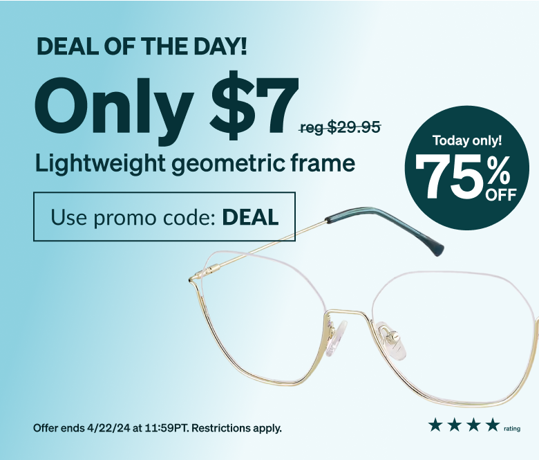 DEAL OF THE DAY! Only $7 lightweight frame. Use promo code DEAL. Stainless steel, lightweight, and wire thin gold half-rim glasses with adjustable nose pads and soft plastic temple tips for added comfort. 