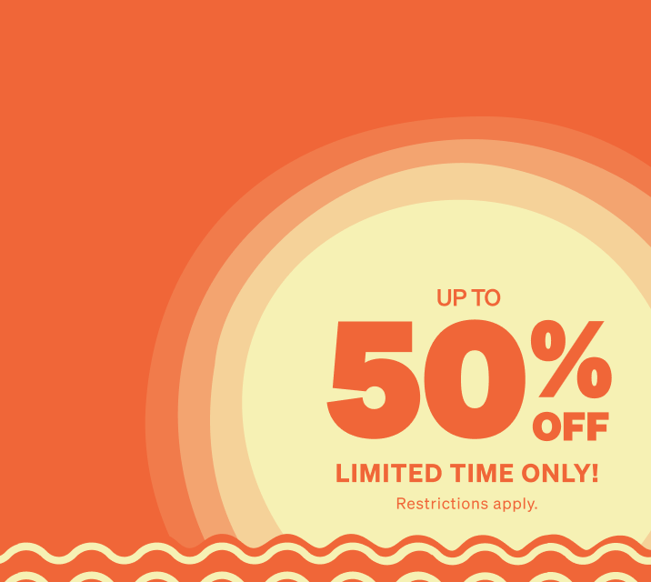 Bright orange graphic with bold text reading up to 50% off, limited time only, inside a yellow circular design with wavy orange border. Restrictions apply.