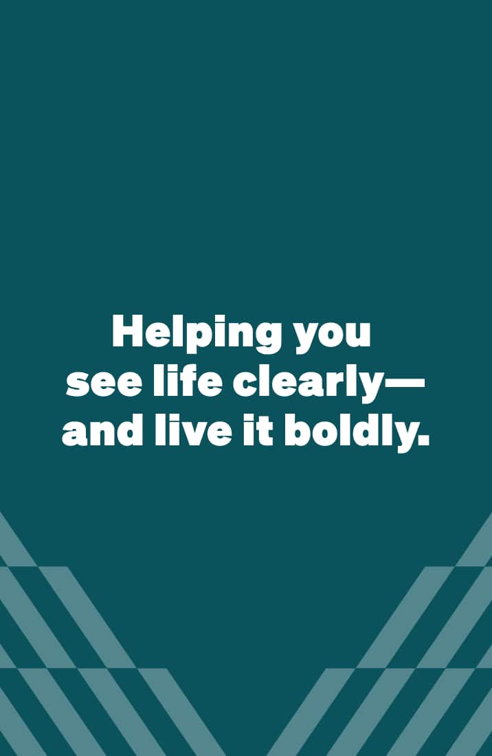 Teal banner with white text reading "Helping you see life clearly—and live it boldly"