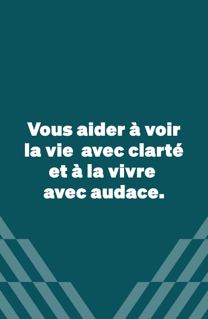 Bannière sarcelle avec texte blanc indiquant « Aider à voir la vie clairement — et à la vivre audacieusement »