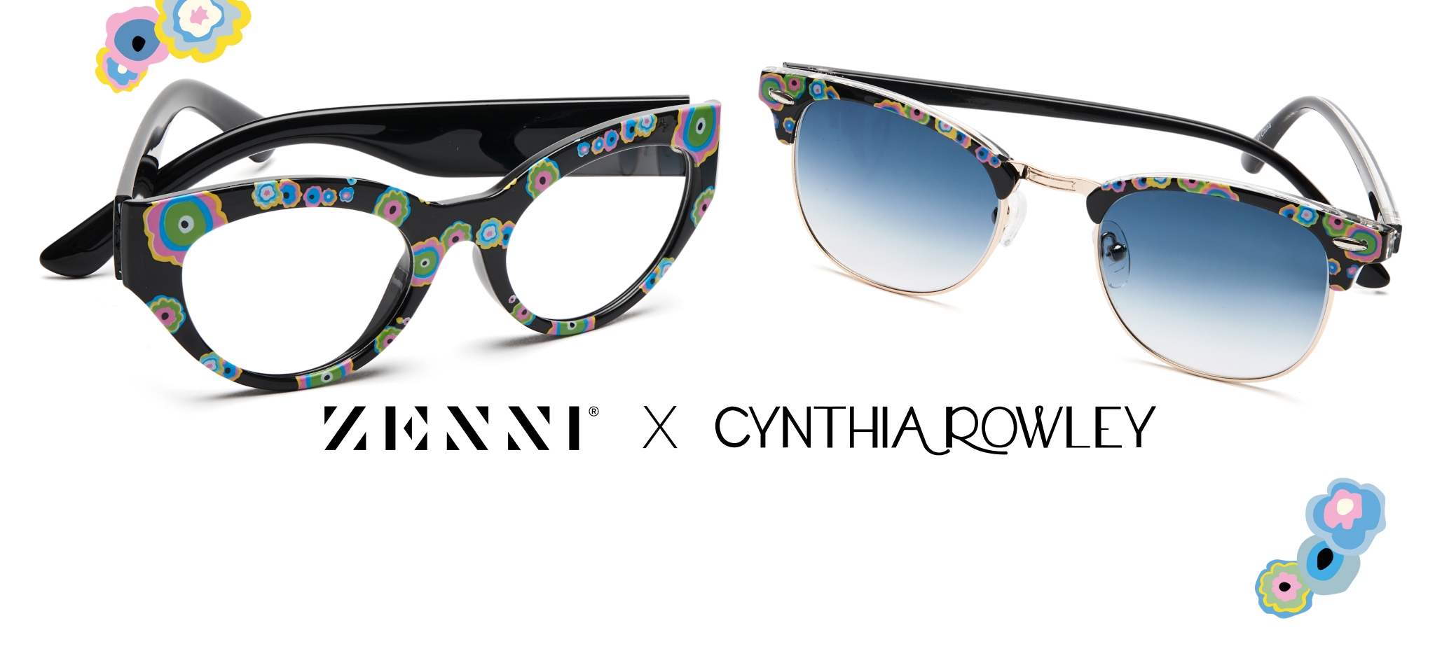 Zenni and Cynthia Rowley. Eyewear collection. We teamed up with fashion icon Cynthia Rowley for a capsule collection of glasses and sunglasses. Image of two pairs of glasses: Zenni Camellia cat-eye glasses #2037039 and Zenni Petal browline glasses #1913329 against a white background, with hand-drawn flower accents.