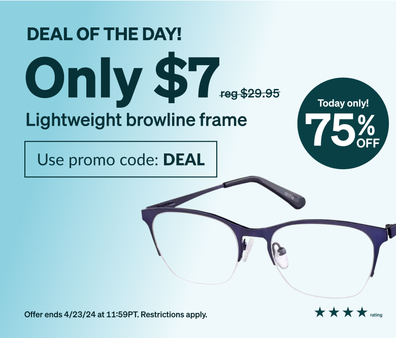 DEAL OF THE DAY! Only $7 lightweight frame. Use promo code DEAL. Stainless steel, blue browline and half-rim glasses with comfortable silicone nose pads for added comfort.