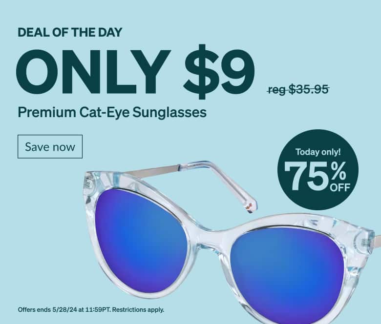 DEAL OF THE DAY. Only $9 Icy-Blue Premium Cat-Eye Sunglasses. Today only! 75% Off. 