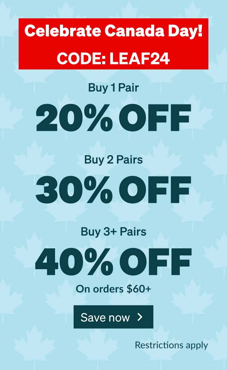 Celebrate Canada Day! CODE: LEAF24. Buy 1 Pair 20% OFF. Buy 2 Pairs 30% OFF. Buy 3+ Pairs 40% OFF. On orders $60+. Shop now.