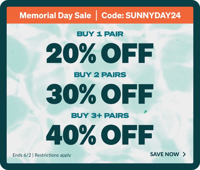 Memorial Day Sale. Code: SUNNYDAY24. Buy 1 Pair 20% OFF. Buy 2 PAIRS 30% OFF. Buy 3+ PAIRS 40% OFF.