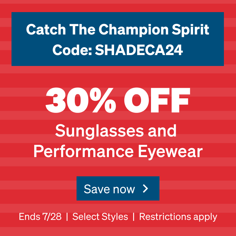 Catch The Champion Spirit. Code: SHADECA24. 30% OFF Sunglasses and Performance Eyewear. Ends 7/28. Save now. Restrictions apply.