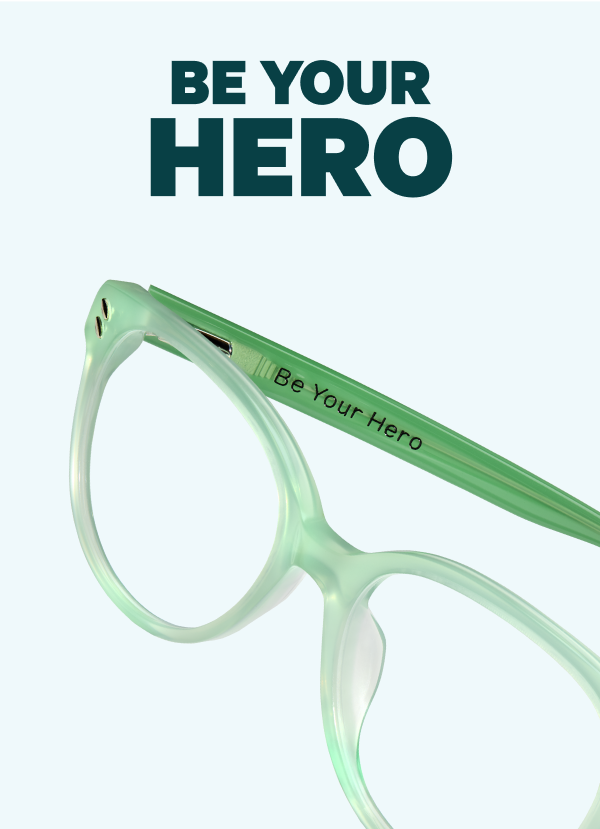 Mint green Zenni glasses engraved with 'Be Your Hero' are part of Zenni’s Vision of Wellness collection supporting mental health.